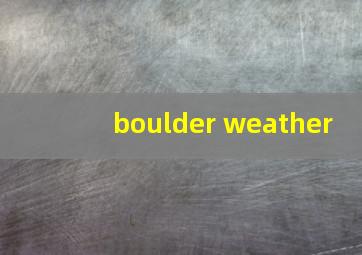 boulder weather